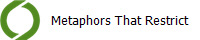Metaphors That Restrict