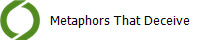 Metaphors That Deceive