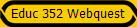 Educ 352 Webquest