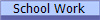 School Work