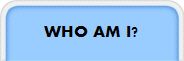 WHO AM I?